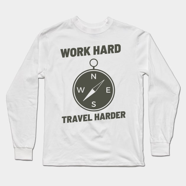 WORK HARD TRAVEL HARDER Long Sleeve T-Shirt by Theblackberry